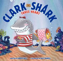 Clark the Shark Takes Heart 0062192272 Book Cover