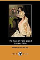 The Fate of Felix Brand (Classic Reprint) 1975625382 Book Cover