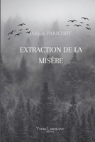 Extraction de la misère (French Edition) B0DBZ57L8R Book Cover
