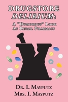 Drugstore Delirium: A Humorous Look at Retail Pharmacy B0BTPJFHWX Book Cover