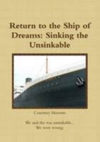 Return to the Ship of Dreams: Sinking the Unsinkable 1257031309 Book Cover