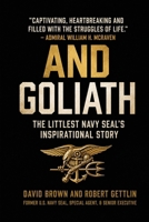 And Goliath: The Littlest Navy SEAL's Inspirational Story About Living Your Biggest Life 1990644996 Book Cover