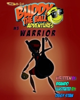 Buddy the Ball Adventures Volume Three : Warrior Buddy 1985122340 Book Cover