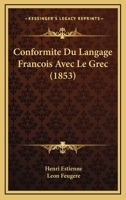 Conformite Du Langage Francois Avec Le Grec (1853) 1145056806 Book Cover