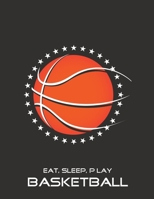 Eat, Sleep, Play Basketball: Basketball Notebook for Kids, Boys, Teens and Men, 8.5 x 11 1676347046 Book Cover