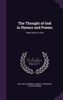 The Thought of God in Hymns and Poems: Three Series in One 1377461939 Book Cover