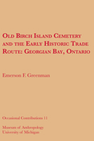 Old Birch Island Cemetery and the Early Historic Trade Route: Georgian Bay, Ontario 1949098532 Book Cover