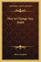 How to Change Any Habit 0766193284 Book Cover