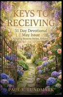 KEYS TO RECEIVING 31 Day Devotional, May Issue: Changing Seasons, Volume 5 (Changing Seasons, Volumes 1 - 12) B0CHCKF6JW Book Cover
