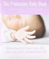 The Premature Baby Book: Everything You Need to Know About Your Premature Baby from Birth to Age One (Sears, William, Sears Parenting Library.) 0316738220 Book Cover
