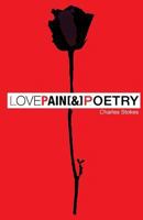 Love Pain & Poetry: The Depression and It's Acceptance 1983461466 Book Cover