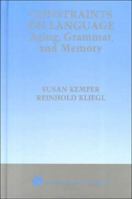 Constraints on Language: Aging, Grammar, and Memory 0792385268 Book Cover