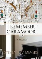 I Remember Caramoor: A Memoir 1634924169 Book Cover