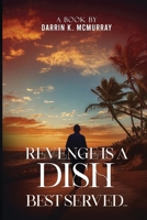 REVENGE IS A DISH BEST SERVED 1304924009 Book Cover