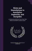 Notes and Emendations to Aeschylus, Sophocles, and Euripides: In Connexion with the Text of the Fifth Edition of Dindorf's Scenici Graeci 1437105785 Book Cover