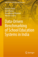 Data-Driven Benchmarking of School Education Systems in India (India Studies in Business and Economics) 9819599520 Book Cover