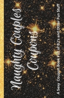 Naughty Couples Coupons: A Sexy Black and White Coupon Book Full of BJ's and Other Fun Stuff B0BS9LVC5Y Book Cover