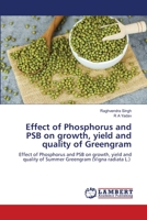 Effect of Phosphorus and PSB on growth, yield and quality of Greengram 6203463965 Book Cover