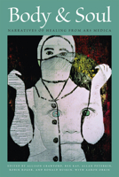 Body & Soul: Narratives of Healing from Ars Medica 1442612908 Book Cover