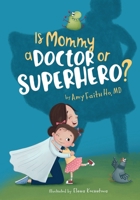 Is Mommy a Doctor or Superhero? B08L47RZVR Book Cover