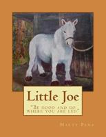 Little Joe: "Be good and go where you are led" 1499287089 Book Cover
