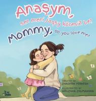 Mommy, do you love me? / Anasym, sen meni jaqsy köresiñ be? 1970442018 Book Cover