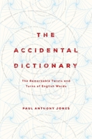 The Accidental Dictionary: The Remarkable Twists and Turns of English Words 1681775697 Book Cover