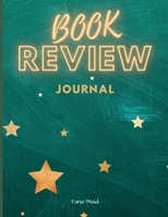 Book Review Journal: Great Book Review for Readers I A Notebook And Organizer For Book Lovers I Reviews And Ratings Journal For Books, 111 Pages, 8.5 x 11 in 1008922986 Book Cover