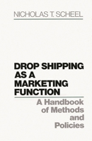 Drop Shipping as a Marketing Function: A Handbook of Methods and Policies 0899305326 Book Cover