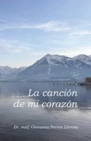 La Canción de Mi Corazón:: Sátira en verso para el universo, con versos libres para que te equilibres. Así creas tu camino sin mirar el del vecino, ... viviéndolo con salud y no en el ataúd. B0G2T8G32C Book Cover