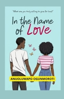 In The Name Of Love: "What are you truly willing to give for love?" B0F6XX6D35 Book Cover