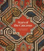 Stars of the Caucasus: Antique Azerbaijan Silk Embroideries 1898113599 Book Cover