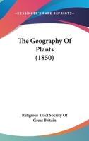 The Geography Of Plants 0548831793 Book Cover