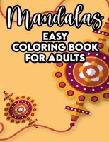 Mandalas Easy Coloring Book For Adults: Stress Relieving Mandalas Coloring Pages, Calming Designs And Patterns To Color B08MHKP91M Book Cover