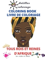 LIVRE DE COLORIAGE TOUS ROIS ET REINES D'AFRIQUE- COLORING BOOK: Dessin-Coloriage-Coiffes- Coiffures- Visages- Homme et femme- Diaspora B08Y49S8PM Book Cover