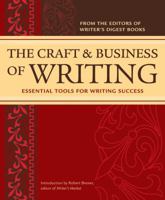 The Craft and Business of Writing: Essential Tools for Writing Success (Editors of Writers Digest): Essential Tools for Writing Success (Editors of Writers Digest) 158297487X Book Cover