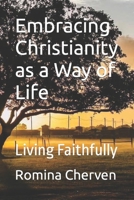 Embracing Christianity as a Way of Life: Living Faithfully B0CWNM63LC Book Cover