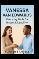 Vanessa Van Edwards: Everyday Tools for Instant Likeability B0FPYF6G41 Book Cover