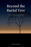 Beyond the Burial Tree: The Seizure of the Native Dead and the Unfinished Return B0H3P6JS9N Book Cover