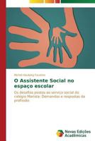 O Assistente Social no espaço escolar: Os desafios postos ao serviço social do colégio Marista: Demandas e respostas da profissão 3639680219 Book Cover