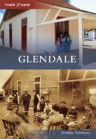 Glendale (Then and Now) 0738578959 Book Cover