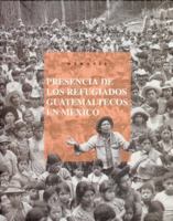 Memoria. Presencia de Los Refugiados Guatemaltecos En Mexico 9681661931 Book Cover