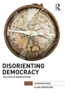 Disorienting Democracy: Politics of Emancipation 1032097620 Book Cover