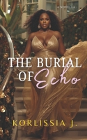 The Burial of Echo 1257053930 Book Cover