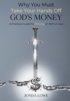 Why You Must Take Your Hands Off God's Money B0F6VRZQYC Book Cover