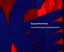 Beyond the Plane: The Relief Paintings of Judith Rothschild 1555950779 Book Cover