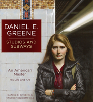 Daniel E. Greene Studios and Subways: An American Master His Life and Art 1440348685 Book Cover