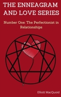 THE ENNEAGRAM AND LOVE SERIES, Number One: The Perfectionist in Relationships:: Discover your Personality to Improve your Relationships 1801543364 Book Cover