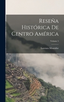Reseña Histórica De Centro América; Volume 5 1018105603 Book Cover