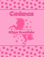 Cadence Glitter Snowflake: Personalized Draw & Write Book with Her Unicorn Name Word/Vocabulary List Included for Story Writing 1710077239 Book Cover